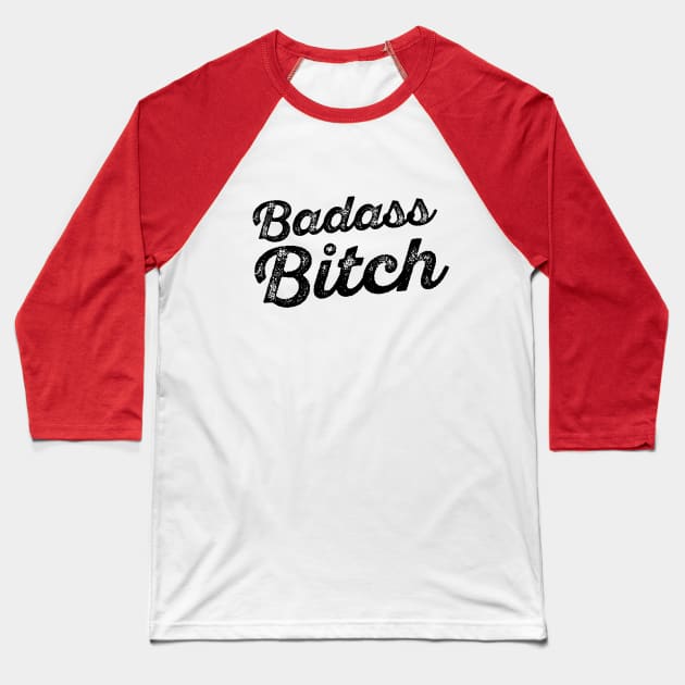 Badass Bitch Baseball T-Shirt by hellocrazy